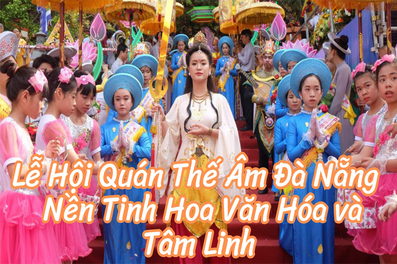 Lễ Hội Quán Thế Âm Đà Nẵng – Nền Tinh Hoa Văn Hóa và Tâm Linh